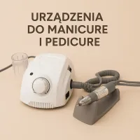 Urządzenia do manicure i pedicure