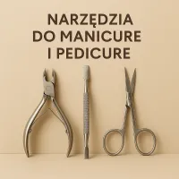 Narzędzia do pedicure i manicure